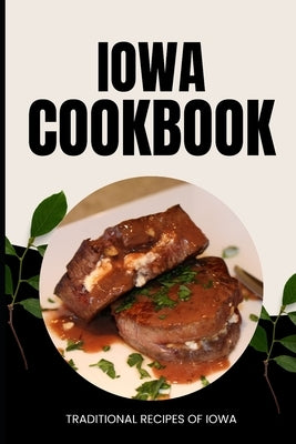 Iowa Cookbook: Traditional Recipes of Iowa by Baker, Ava