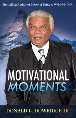Motivational Moments by Dowridge, Donald L., Jr.