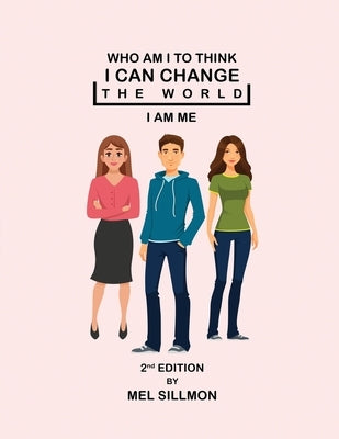 Who Am I To Think I Can Change The World by Sillmon, Mel G.