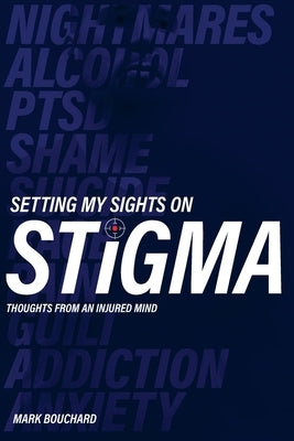 Setting My Sights On Stigma: Thoughts From An Injured Mind by Sundahl, Daniel
