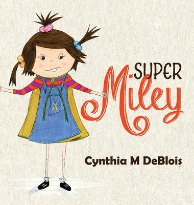 Super Miley by Deblois, Cynthia M.