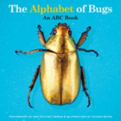 The Alphabet of Bugs: An ABC Book by Gates, Valerie