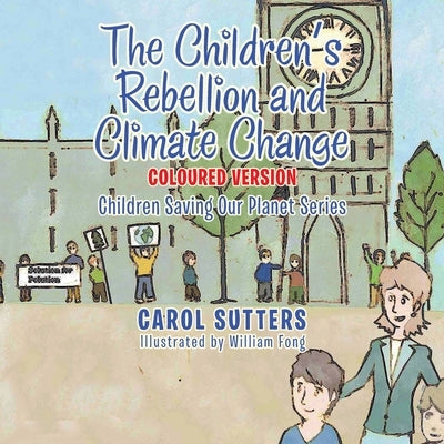 The Children's Rebellion and Climate Change: Coloured Version by Sutters, Carol