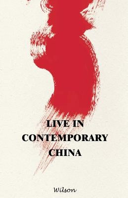 Live in Contemporary China by Wilson