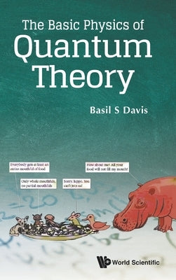 The Basic Physics of Quantum Theory by Basil S Davis