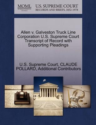 Allen V. Galveston Truck Line Corporation U.S. Supreme Court Transcript of Record with Supporting Pleadings by U. S. Supreme Court