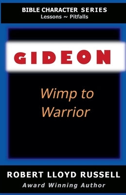 Gideon: Wimp to Warrior by Russell, Robert Lloyd