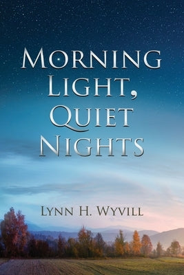 Morning Light, Quiet Nights by Wyvill, Lynn H.