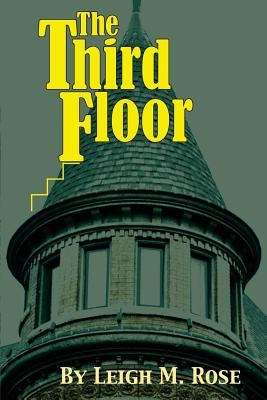 The Third Floor by Rose, Leigh M.