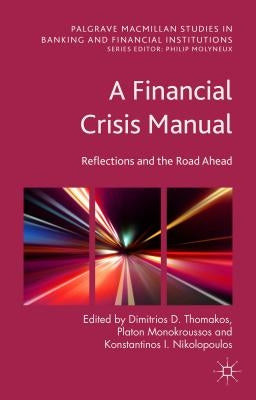 A Financial Crisis Manual: Reflections and the Road Ahead by Thomakos, Dimitrios D.
