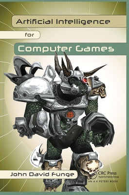 Artificial Intelligence for Computer Games: An Introduction by Funge, John David