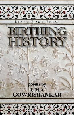 Birthing History by Gowrishankar, Uma