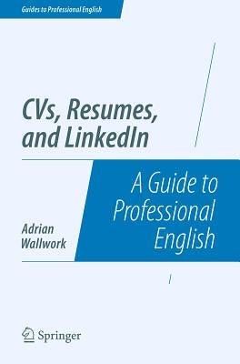 Cvs, Resumes, and Linkedin: A Guide to Professional English by Wallwork, Adrian