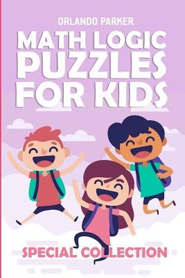 Math Logic Puzzles For Kids: Sudoku 6x6 Puzzles by Parker, Orlando