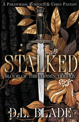 Stalked: An Adult Vampire and Witch Romance & Urban Fantasy by Blade, D. L.