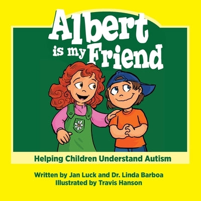 Albert Is My Friend: Helping Children Understand Autism by Luck, Jan