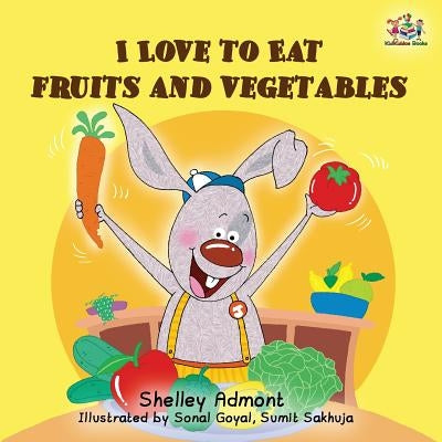 I Love to Eat Fruits and Vegetables by Admont, Shelley