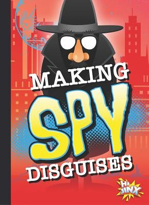 Making Spy Disguises by Caswell, Deanna