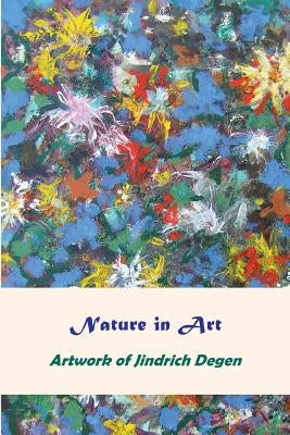 Nature in Art -- Artwork of Jindrich Degen by Degen, Jindrich Henry