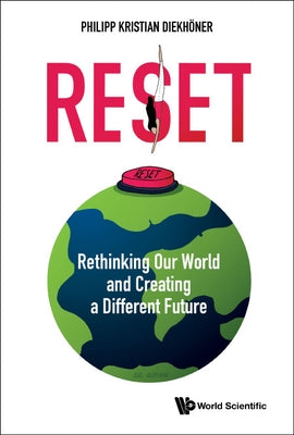 Reset: Rethinking Our World and Creating a Different Future by Diekhoner, Philipp Kristian