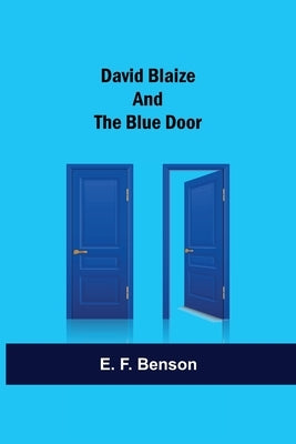 David Blaize And The Blue Door by F. Benson, E.