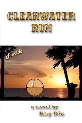 Clearwater Run by Dix, Ray