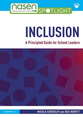 Inclusion: A Principled Guide for School Leaders by Crossley, Nicola