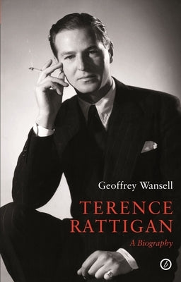 Terence Rattigan: A Biography by Wansell, Geoffrey