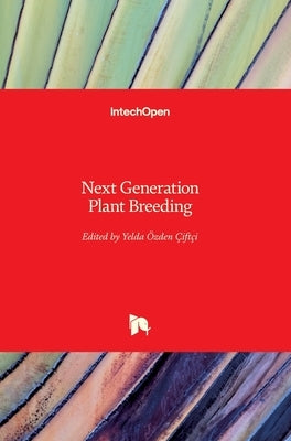 Next Generation Plant Breeding by Ozden Çiftçi, Yelda