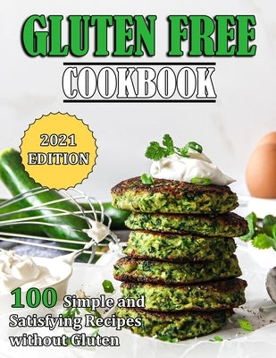 Gluten Free Cookbook: 100 Simple and Satisfying Recipes without Gluten by Reilly, Jennifer