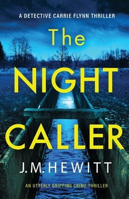 The Night Caller: An utterly gripping crime thriller by Hewitt, J. M.