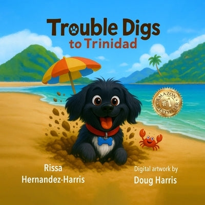Trouble Digs to Trinidad by Hernandez-Harris, Rissa