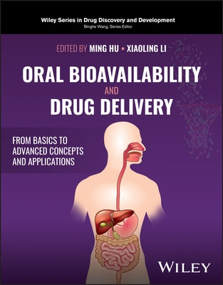 Oral Bioavailability and Drug Delivery: From Basics to Advanced Concepts and Applications by Hu, Ming