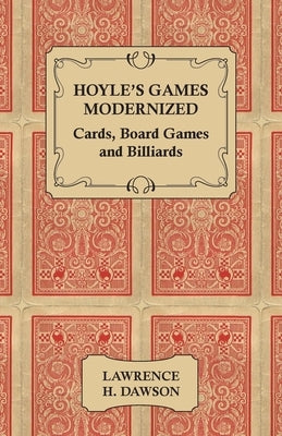 Hoyle's Games Modernized - Cards, Board Games and Billiards by Dawson, Lawrence H.