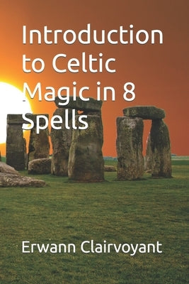 Introduction to Celtic Magic in 8 Spells by Clairvoyant, Erwann