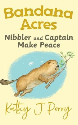 Nibbler & Captain Make Peace by Perry, Kathy J.