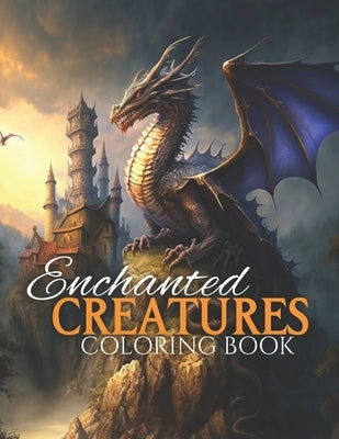 Enchanted Creatures: Adult Coloring Book by Greening, Roxanne