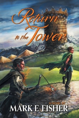 Return To The Tower: Third In The Scepter and Tower Trilogy by Fisher, Mark E.