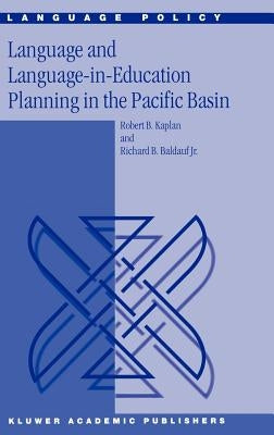 Language and Language-In-Education Planning in the Pacific Basin by Kaplan, R. B.