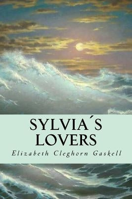 Sylvia´s Lovers by Gaskell, Elizabeth Cleghorn
