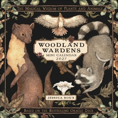 Woodland Wardens 2027 Mini Wall Calendar: The Magical Wisdom of Plants & Animals by Roux, Jessica