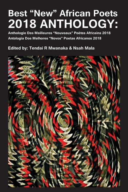 Best "New" African Poets 2018 Anthology by Mwanaka, Tendai Rinos