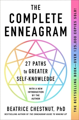 The Complete Enneagram: 27 Paths to Greater Self-Knowledge by Chestnut, Beatrice