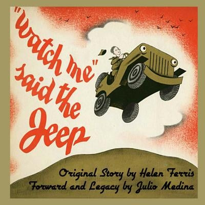 Watch Me Said the Jeep - A Classic Children's Storybook by Ferris, Helen