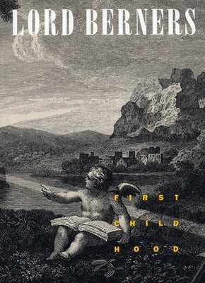 First Childhood by Berners, Lord Gerald Hugh Tyrwitt-Wilson