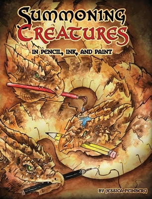Summoning Creatures in Pencil, Ink, and Paint by Feinberg, Jessica