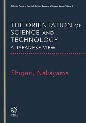The Orientation of Science and Technology: A Japanese View by Nakayama, Shigeru