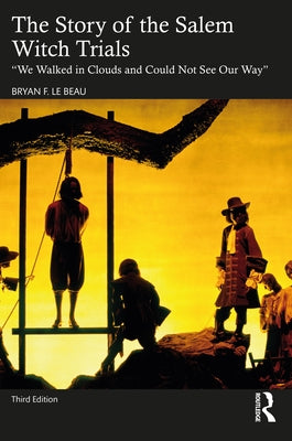 The Story of the Salem Witch Trials by Le Beau, Bryan F.