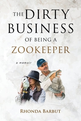 The Dirty Business of Being a Zookeeper by Barbut, Rhonda