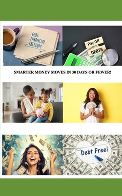 Smarter Money Moves in 30 Days or Fewer! by Ramsey, Shenetha C.